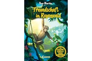 Das geheime Leben der Tiere (Dschungel) - Freundschaft im Regenwald: Erlebe die Tierwelt und die Geheimnisse des Dschungels wie noch nie zuvor - Kinderbuch ab 8 Jahren