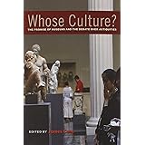 Whose Culture?: The Promise of Museums and the Debate over Antiquities