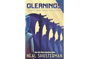 Gleanings: Short stories from the global smash-hit YA speculative-thriller series (Arc of a Scythe)