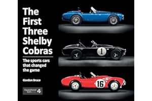 The First Three Shelby Cobras: The Sports Cars That Changed the Game - Exceptional Cars 4: 3