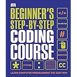Beginner's Step-by-Step Coding Course: Learn Computer Programming the Easy Way