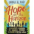 HOPE ON THE HORIZON: A CHILDREN'S HANDBOOK ON EMPATHY, KINDNESS AND MAKING A BETTER WORLD