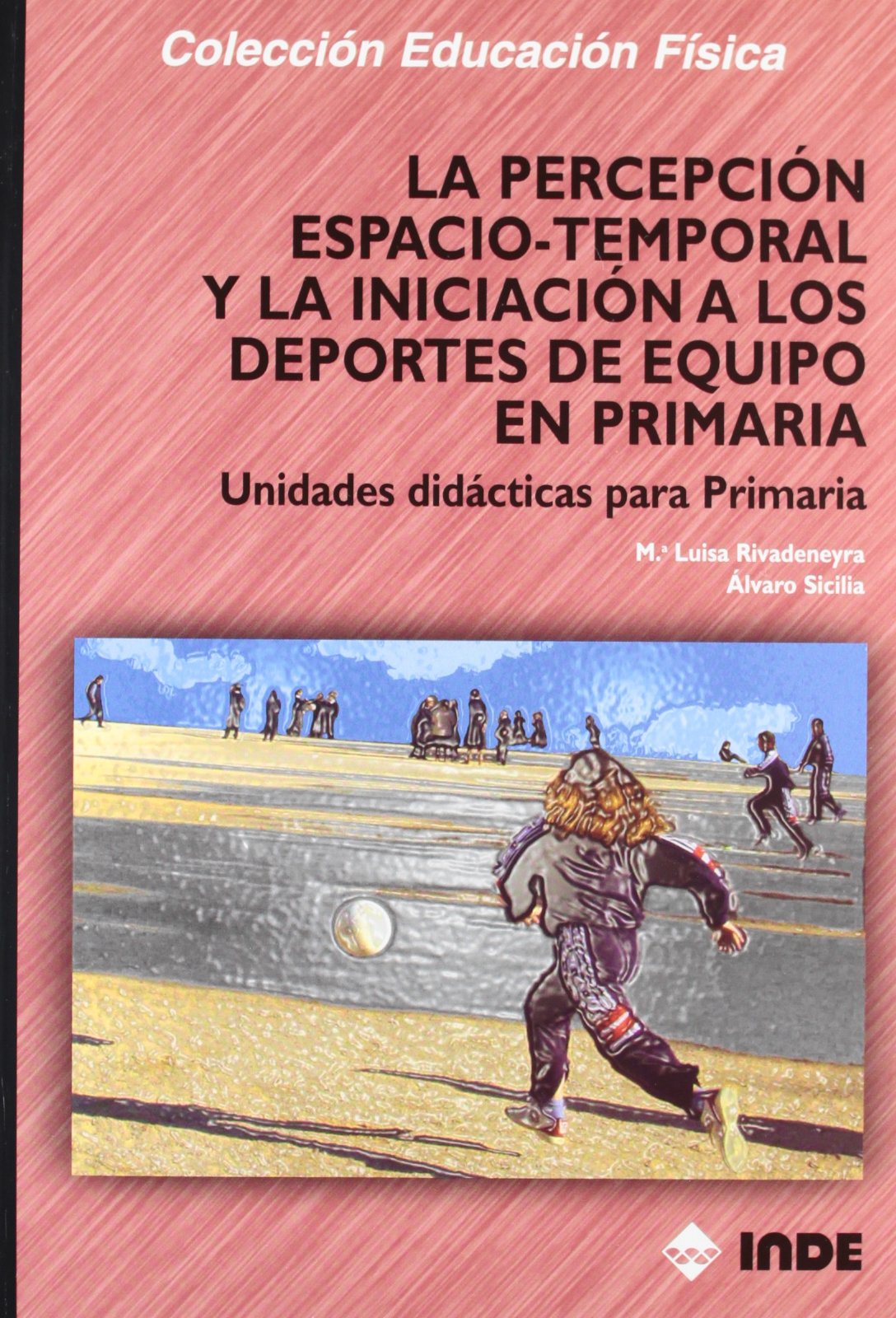 La percepción espacio-temporal y la iniciación a los deportes de equipo en Primaria: Unidades didácticas para Primaria: 163