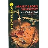 Hard To Be A God (S.F. MASTERWORKS): Arkady Strugatsky