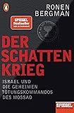 Der Schattenkrieg: Israel und die geheimen Tötungskommandos des Mossad - Ein SPIEGEL-Buch