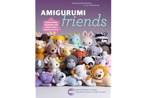 Amigurumi Friends: 20 Easy Patterns to Create 100+ Adorable Custom Crochet Critters - Explore Infinite Possibilities with Shapes, Colors, Details, and Yarns