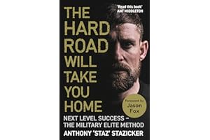 The Hard Road Will Take You Home: Next Level Success - The Military Elite Method