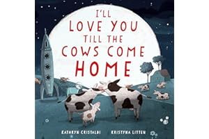 I'll Love You Till the Cows Come Home Padded: A Valentine's Day Book For Kids (I'll Love You Till, 1)