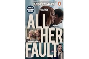 All Her Fault: Now a major TV series starring Sarah Snook, a gripping psychological thriller from the Sunday Times bestselling author of No One Saw a Thing