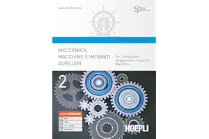 Meccanica, macchine e impianti ausiliari. Vol 2 Per Conduzione di Apparati e Impianti Marittimi