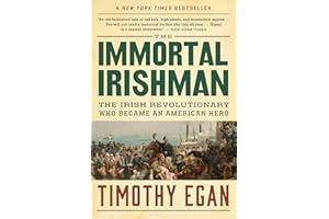 The Immortal Irishman: The Irish Revolutionary Who Became an American Hero
