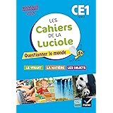 Les cahiers de la Luciole CE1 éd. 2016 Questionner le monde du vivant, de la matière et des objets