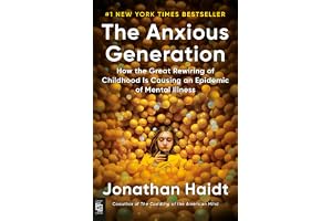 The Anxious Generation: How the Great Rewiring of Childhood Is Causing an Epidemic of Mental Illness