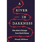 A River in Darkness: One Man's Escape from North Korea (English Edition)