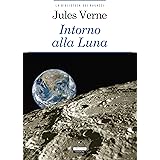 Intorno alla Luna: Ediz. integrale con note (La biblioteca dei ragazzi)