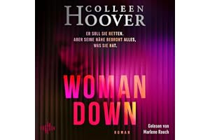 Woman Down: Er soll sie retten. Aber seine Nähe bedroht alles, was sie hat.