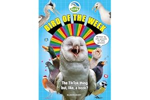 RSPB Bird of the Week: An utterly chaotic guide to 52 totally chaotic birds! The perfect gift for kids and adults who love birds (and LOTS of silliness!)