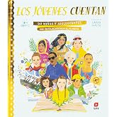 Los j&oacute;venes cuentan: 50 ni&ntilde;os y adolescentes que revolucionaron el planeta (SIN COLECCION)