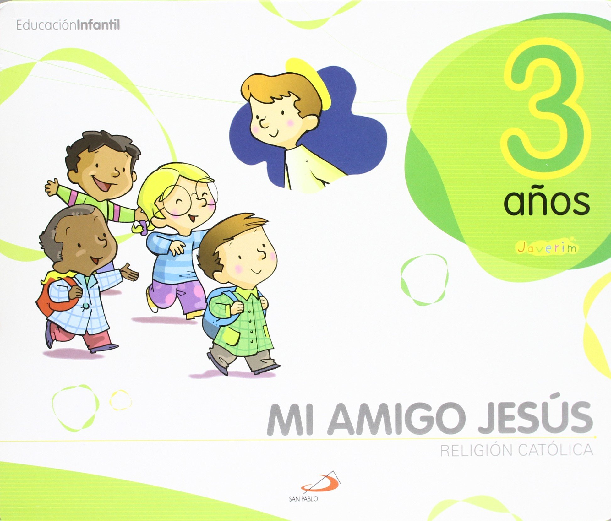 Proyecto Javerim, Mi amigo Jesús, religión católica, Educación Infantil, 3 años: Libro del alumno