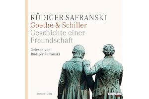 Goethe & Schiller: Geschichte einer Freundschaft