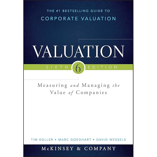 Valuation: Measuring and Managing the Value of Companies