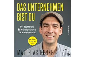 Das Unternehmen bist du.: Das Buch für alle Selbständigen und die, die es werden wollen