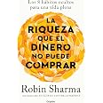 La riqueza que el dinero no puede comprar: Los 8 hábitos ocultos para ...