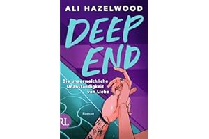 Deep End – Die unausweichliche Unanständigkeit von Liebe: Roman