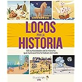 Locos por la historia: 125 curiosidades de la historia que nunca antes te hab&iacute;an contado | Libro infantil con hechos asombros