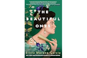 The Beautiful Ones: A Sweeping Magical Romance by the Bestselling Author of Mexican Gothic