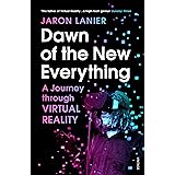 Dawn of the New Everything: A Journey Through Virtual Reality