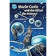 Marie Curie und das Rätsel der Atome: Lebendige Biographien