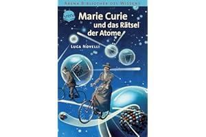 Marie Curie und das Rätsel der Atome: Lebendige Biographien