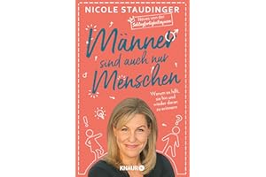 Männer sind auch nur Menschen: Warum es hilft, sie hin und wieder daran zu erinnern