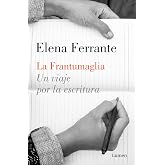 La frantumaglia: Un viaje por la escritura