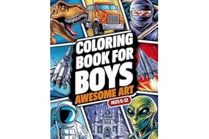 Coloring Book For Boys: Awesome Art Ages 6-12