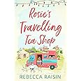 Rosie’s Travelling Tea Shop: An absolutely perfect laugh out loud romantic comedy