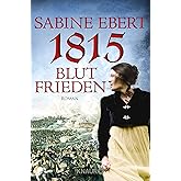 1815 - Blutfrieden: Roman