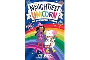 The Naughtiest Unicorn and the Firework Festival: The magical new book for 2022 in the bestselling Naughtiest Unicorn series, perfect for Diwali and bonfire night!: Book 11