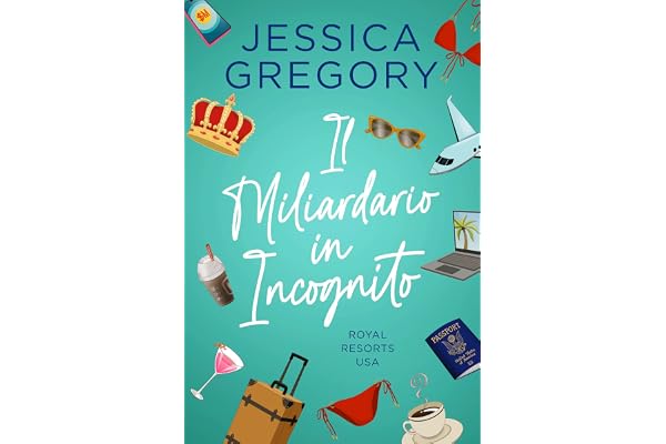 Il Miliardario in Incognito: Una commedia romantica (Royal Resorts USA Vol. 1)