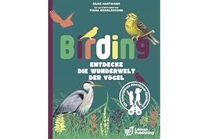 Birding - Entdecke die Wunderwelt der Vögel.: Das Mitmachbuch zur Vogelkunde. Mit Rätseln, Naturabenteuer und Tipps zur Vogelbestimmung. Wunderschön illustriertes Kinderbuch ab 7 Jahren