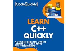 Learn C++ Quickly: A Complete Beginner’s Guide to Learning C++, Even If You’re New to Programming (Crash Course with Hands-On