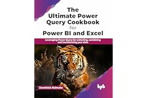 The Ultimate Power Query Cookbook for Power BI and Excel: Leveraging Power Query for collecting, combining and transforming your data (English Edition)