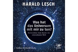 Was hat das Universum mit mir zu tun?: Nachrichten vom Rand der erkennbaren Welt