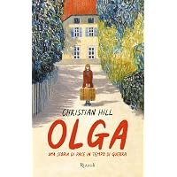 Olga. Una storia di pace in tempo di guerra : Hill, Christian ...