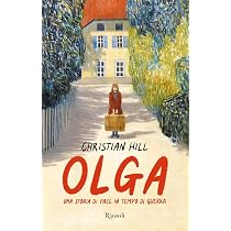 Olga. Una storia di pace in tempo di guerra : Hill, Christian ...