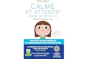 Calme et attentif comme une grenouille: La méditation pour les enfants... avec leurs parents