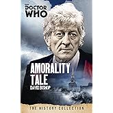 Doctor Who: Amorality Tale: The History Collection (DOCTOR WHO, 244)