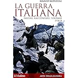 La guerra italiana: Partire, raccontare, tornare 1914-18 (Storica paperbacks Vol. 173)