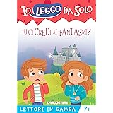 Tu ci credi ai fantasmi? (Io leggo da solo. Lettori in gamba Vol. 4)
